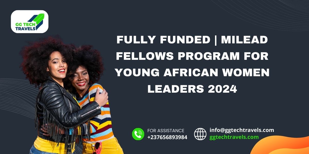 Fully Funded | MILEAD Fellows Program for Young African Women Leaders 2024