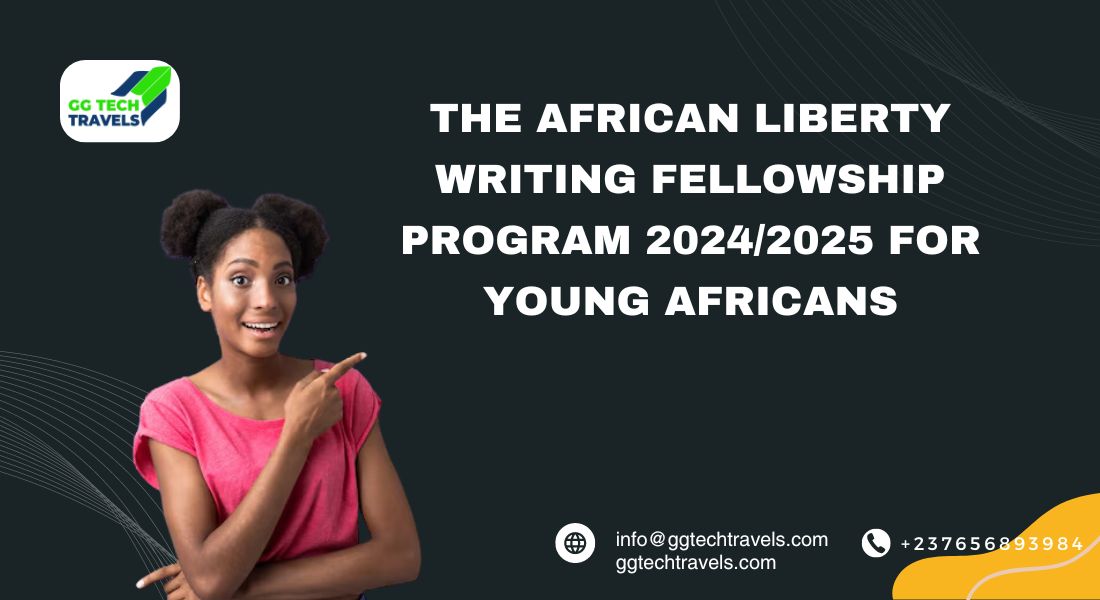 The African Liberty Writing Fellowship Program 2024/2025 for young Africans