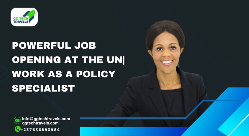 Powerful Job Opening At The UN| Work As A Policy Specialist