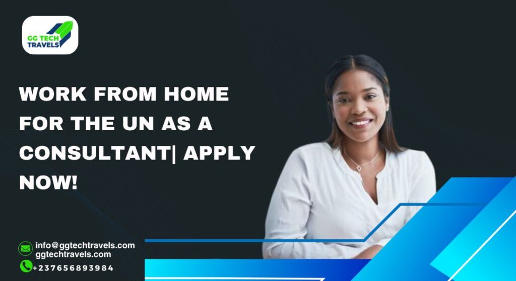 Work From Home For The UN As A Consultant| Apply Now!