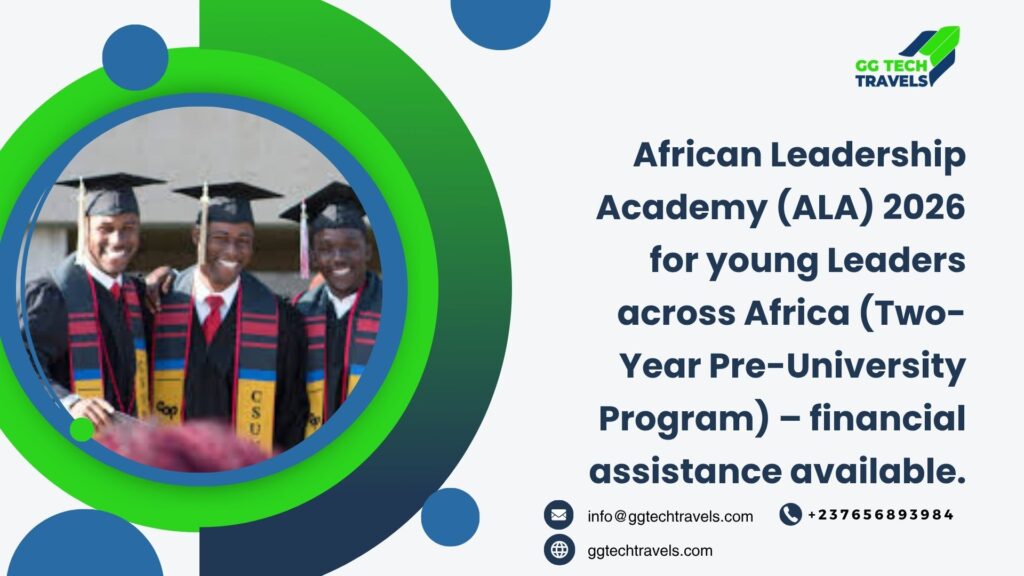 African Leadership Academy (ALA) 2026 for young Leaders across Africa (Two-Year Pre-University Program) – financial assistance available.